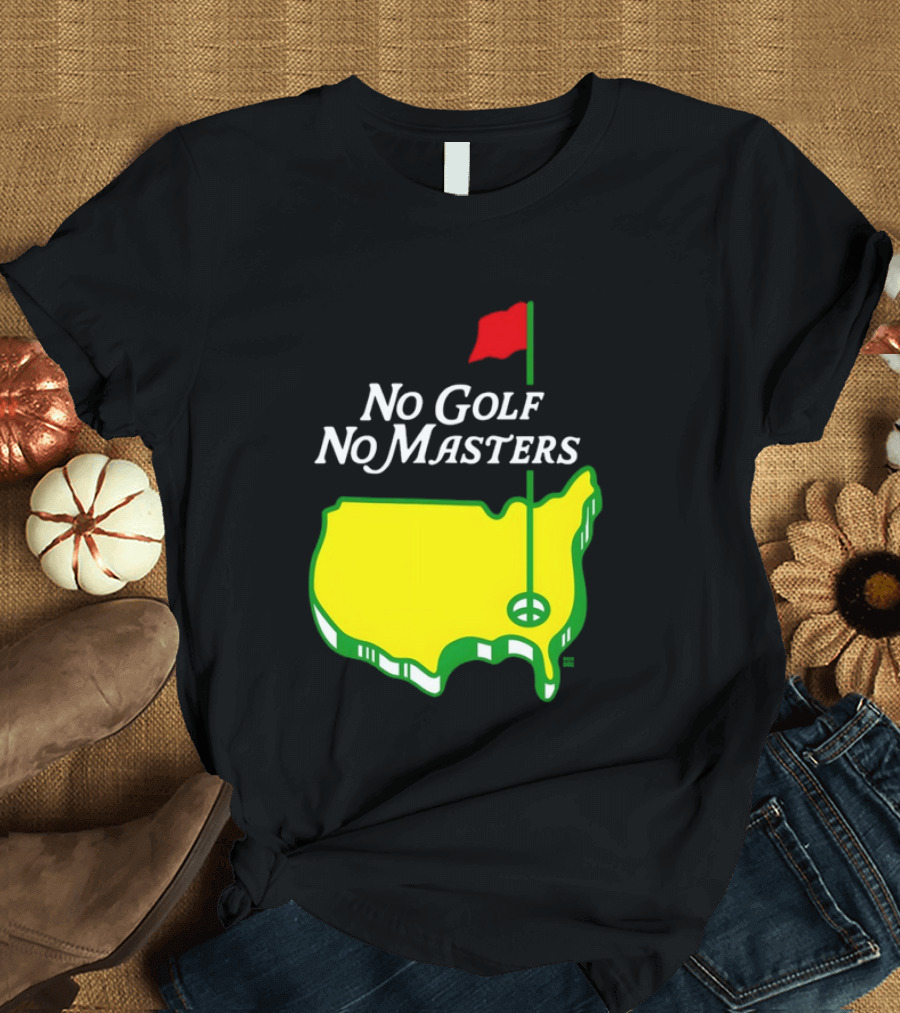 The Masters Tournament No Golf No Masters Map Flag T-Shirt