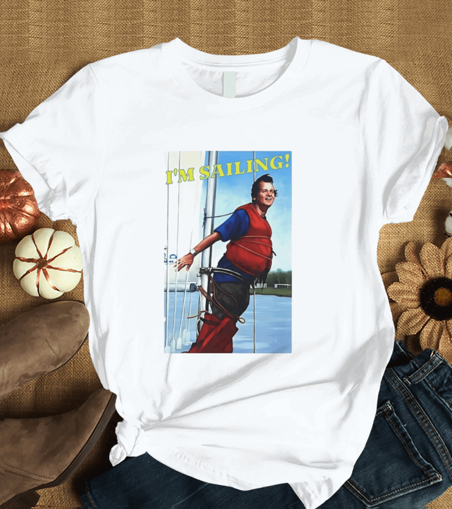 Bill Murray I'm Sailing What About Bob Scene T-Shirt