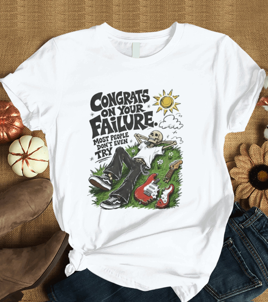 Congrats On Your Failure Most People Don't Even Try Skeleton With Broken Guitar And Sun T-Shirt