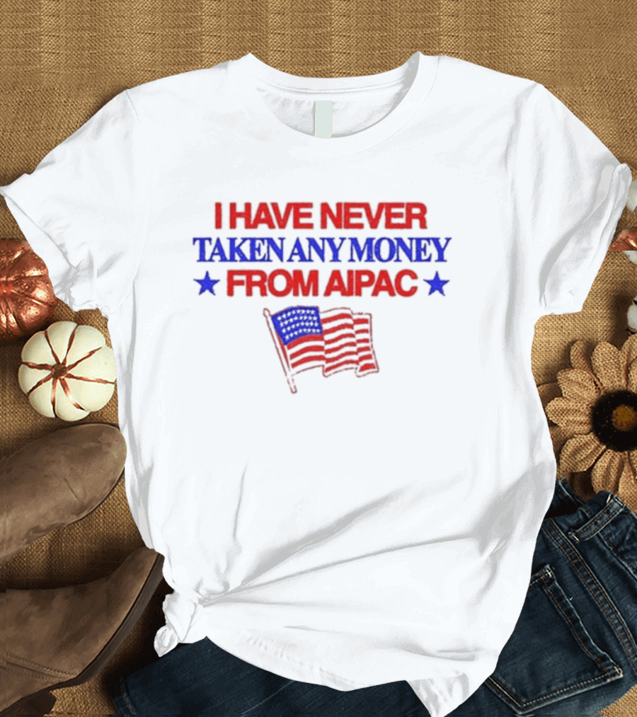 I Have Never Taken Any Money From Aipac American Flag Stars T-Shirt