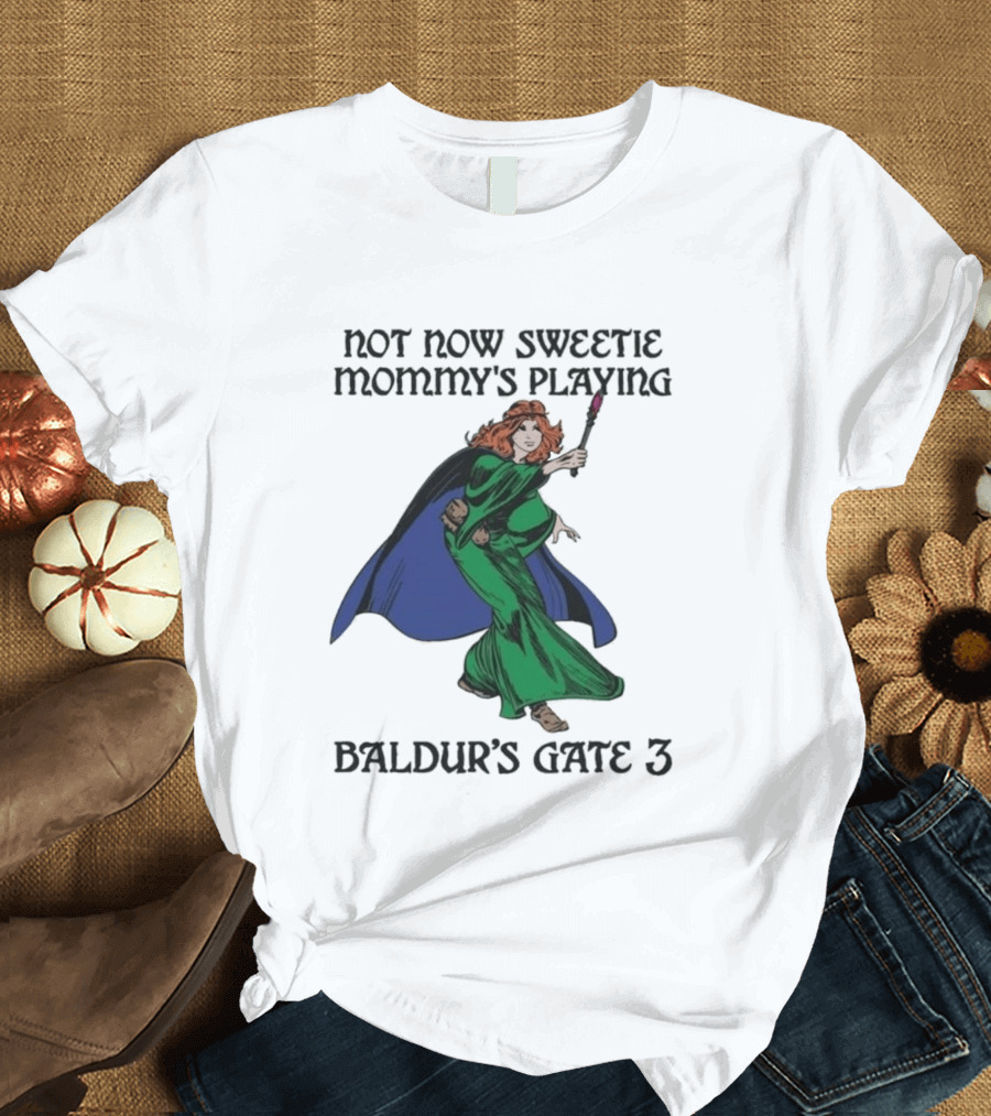 Not Now Sweetie Mommy's Playing Baldur's Gate 3 T-Shirt