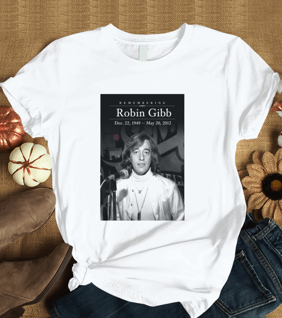 Remembering Robin Gibb Dec 22 1949 May 20 2012 T-Shirt