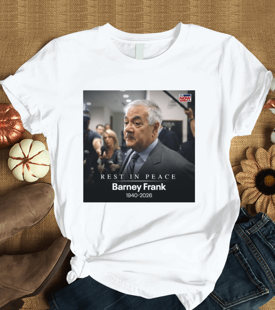 Rest In Peace Barney Frank 1940 2026 Memorial T-Shirt