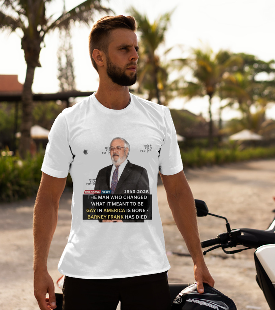 Breaking News: Barney Frank 1940 2026 The Man Who Changed What It Meant To Be Gay In America Is Gone T-Shirt