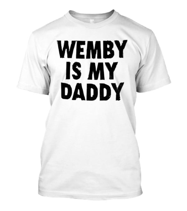 Wemby Is My Daddy Victor Wembanyama San Antonio Spurs Basketball NBA 2026 T-Shirt