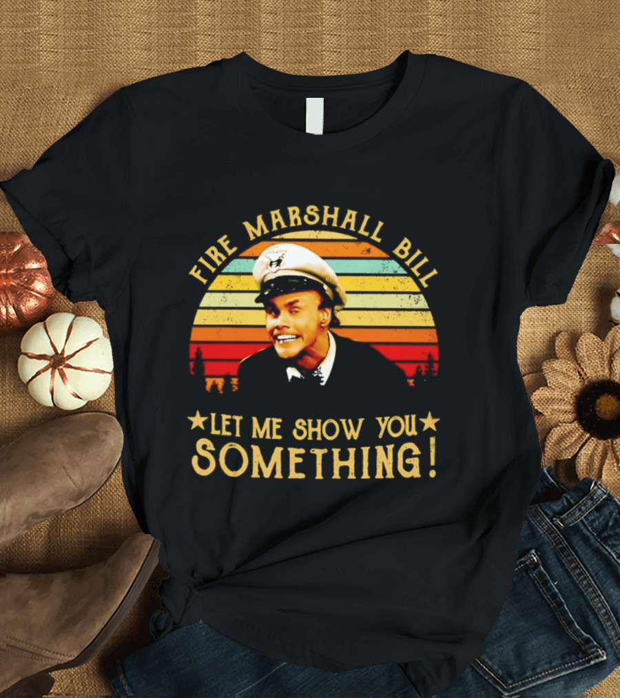 Fire Marshall Bill Jim Carrey Let Me Show You Something In Living Color T-Shirt