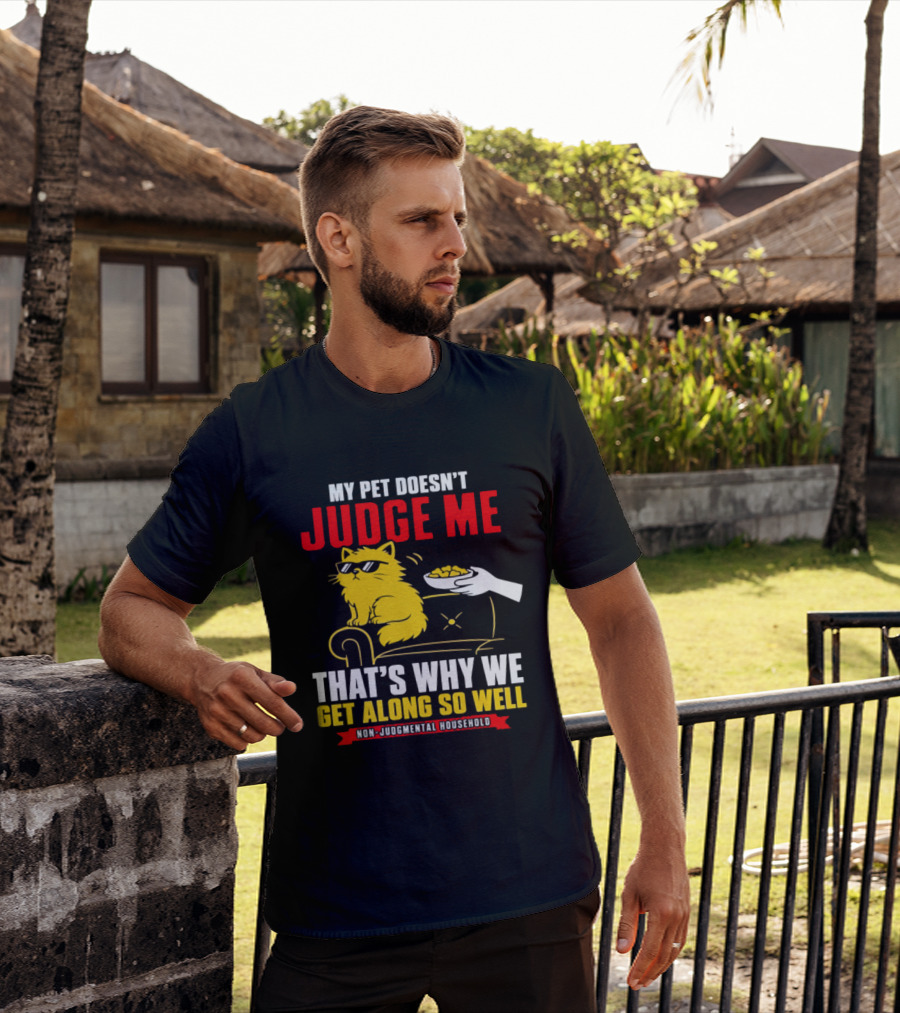 Non Judgmental Household Orange Cat My Pet Doesn't Judge Me That's Why We Get Along So Well T-Shirt