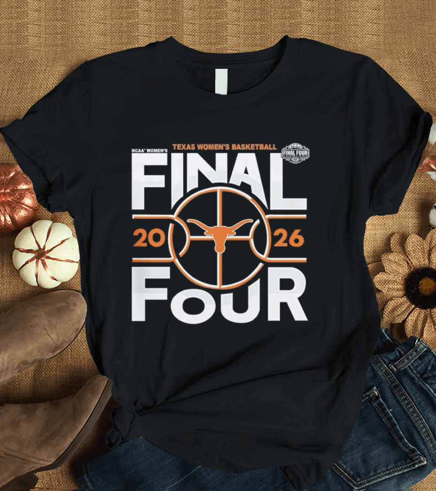 Texas Longhorns Women's Basketball 2026 Final Four NCAA Basketball Tournament T-Shirt