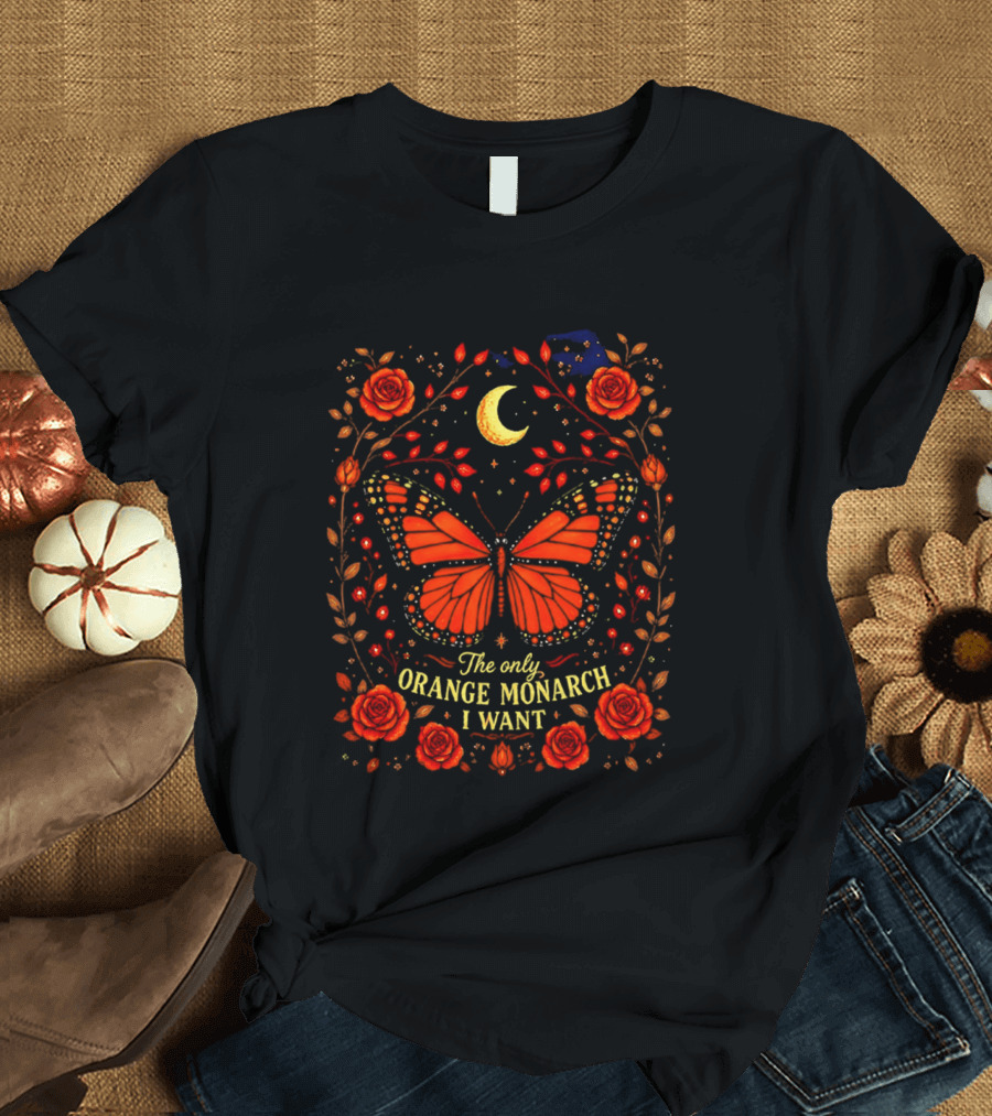 The Only Orange Monarch I Want Butterfly Rose Moon Stars T-Shirt