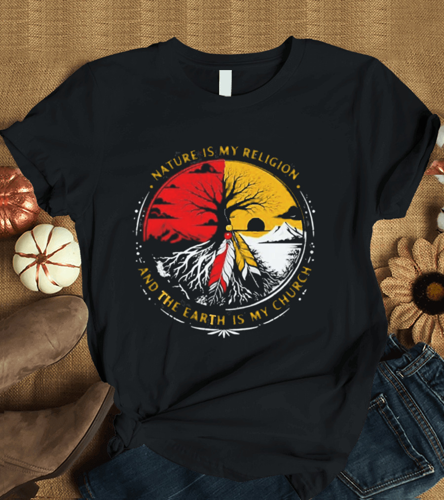 NATURE IS MY RELIGION AND THE EARTH IS MY CHURCH Tree Circle Red Yellow Feather T-Shirt