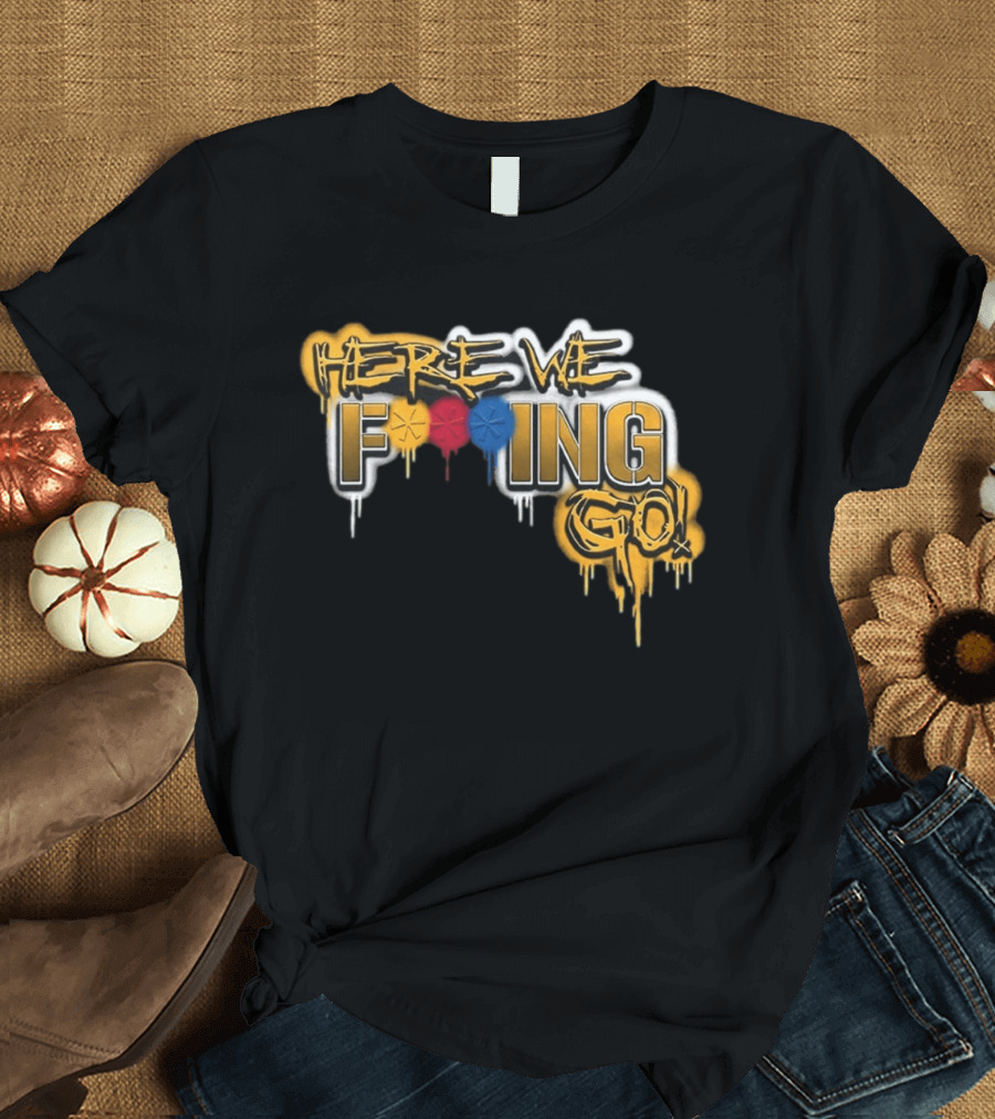 Here We F***ing Go Pittsburgh Steelers Iconic Graffiti Style Fan T-Shirt
