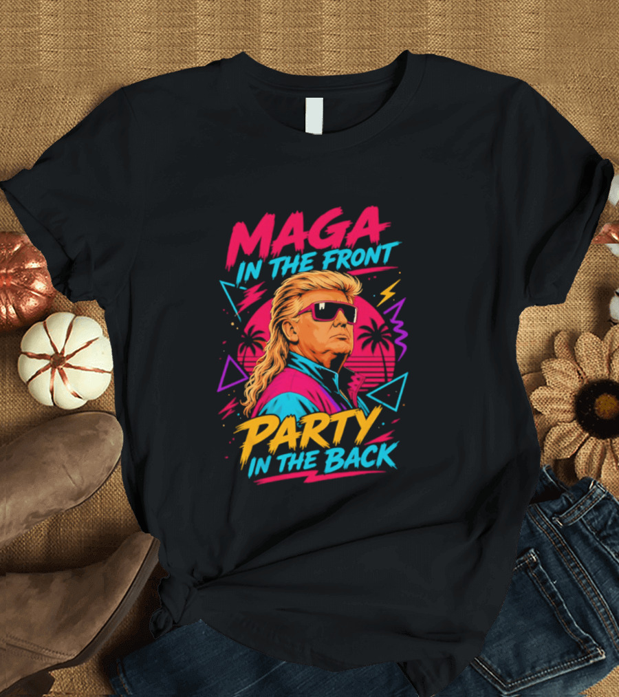 MAGA In The Front Party In The Back Trump T-Shirt