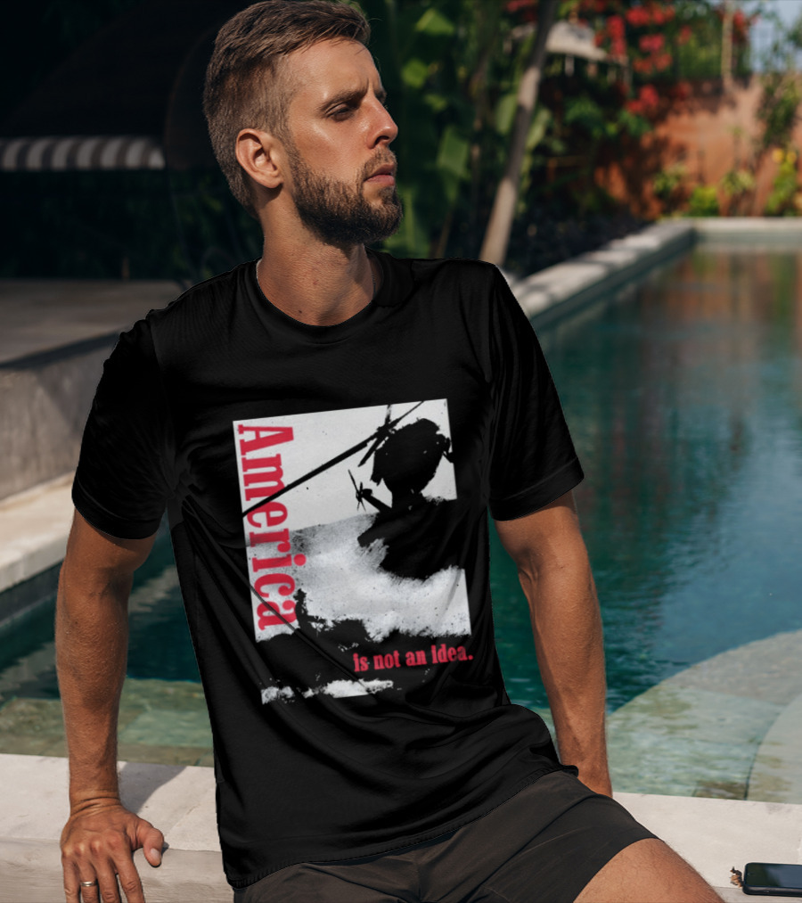 America Is Not An Idea T-Shirt