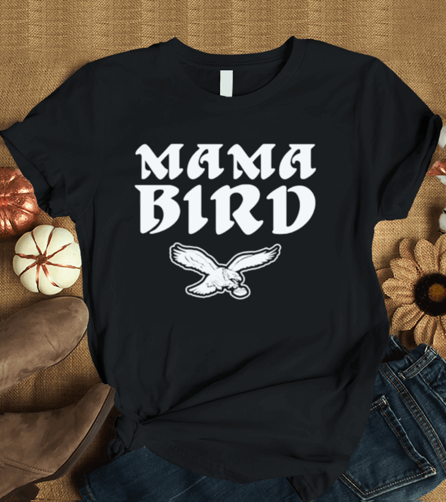 Philadelphia Eagles Mama Bird Philly Fan T-Shirt