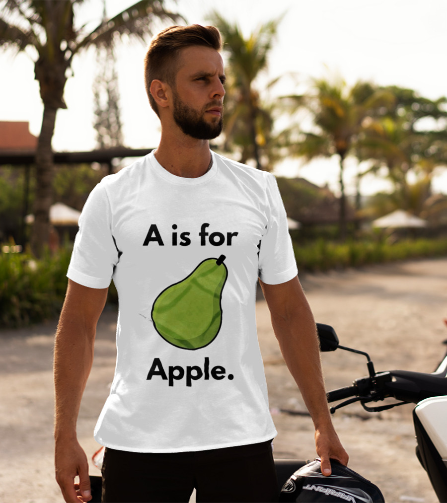 A Is For Apple Pear Fruit Humor Joke T-Shirt