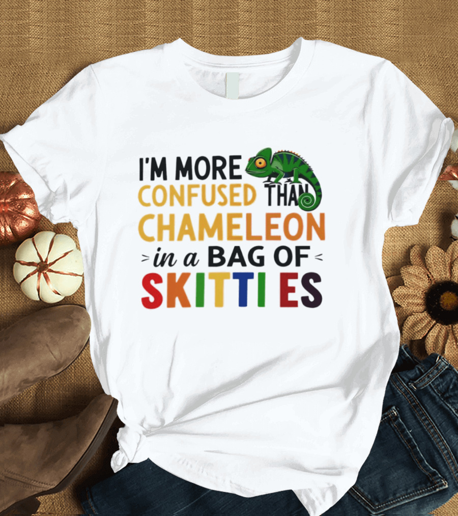 I'm More Confused Than Chameleon In A Bag Of Skittles Colorful Fun T-Shirt