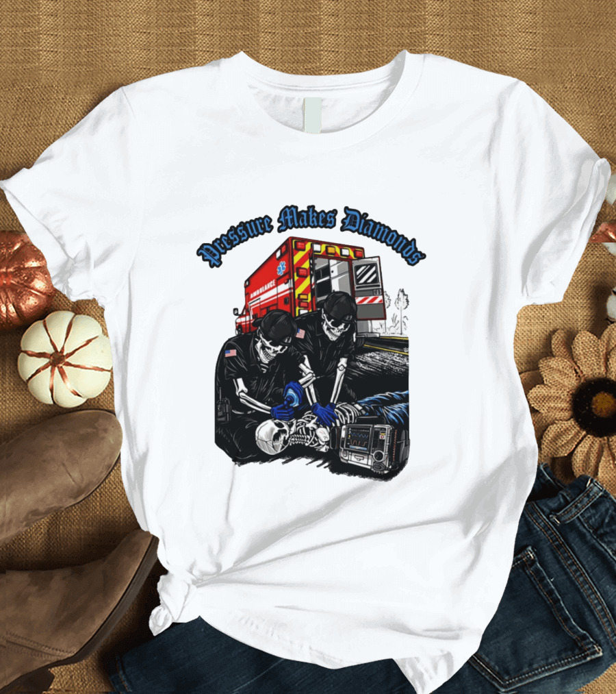 Pressure Makes Diamonds Skeleton Paramedics Ambulance Scene T-Shirt