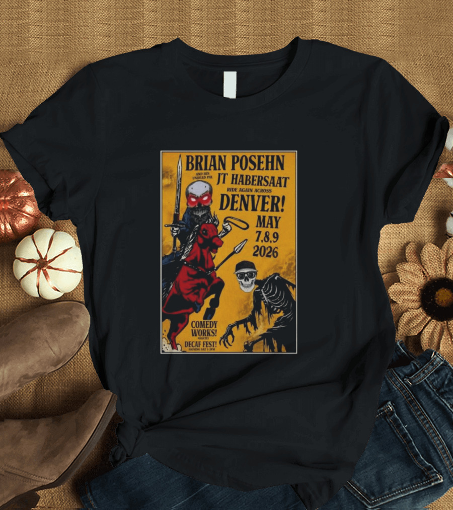 Brian Posehn JT Habersaat Ride Again Across Denver May 7 8 9 2026 Comedy Works Decaf Fest Saging Set 3 JP44 T-Shirt