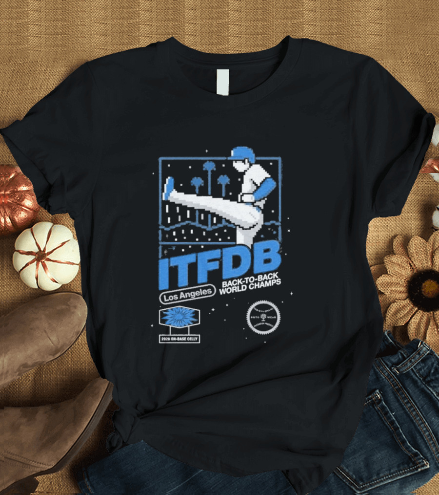 Los Angeles ITFDB Back To Back World Champs Dodgers Kick Celly T-Shirt