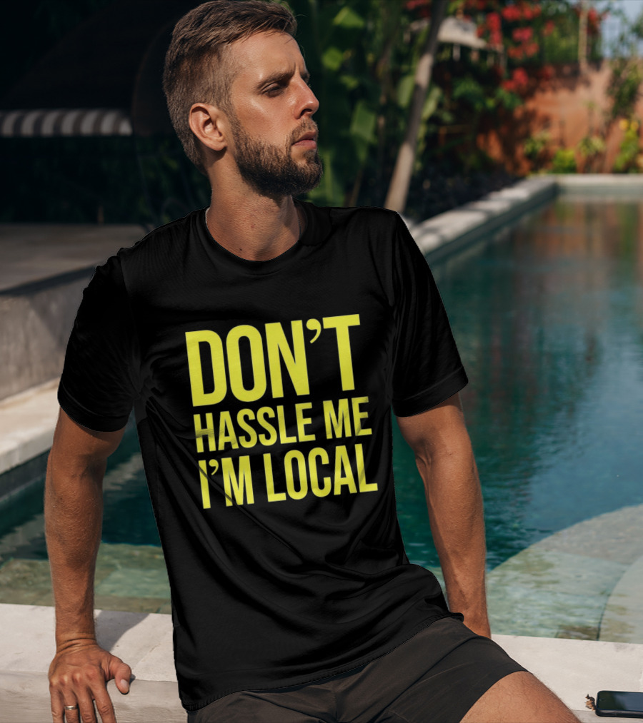 Don't Hassle Me I'm Local Iconic Movie T-Shirt