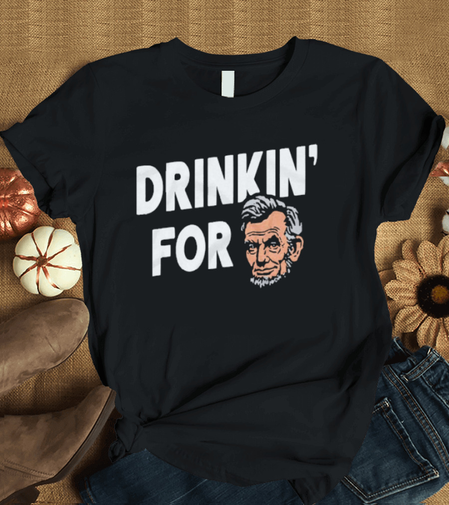 Drinkin' For Lincoln Fun Political Reference T-Shirt