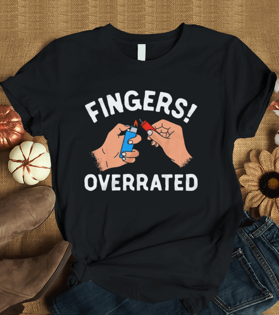 Fingers Overrated Funny Blue Lighter Flame Hands T-Shirt