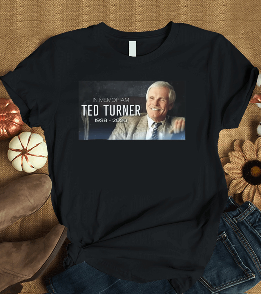 In Memoriam Ted Turner 1938 2026 T-Shirt