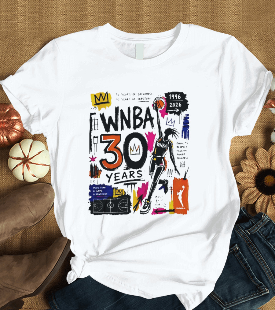 WNBA 30 Years Of Greatness More Than A Game A Movement 1996 2026 T-Shirt