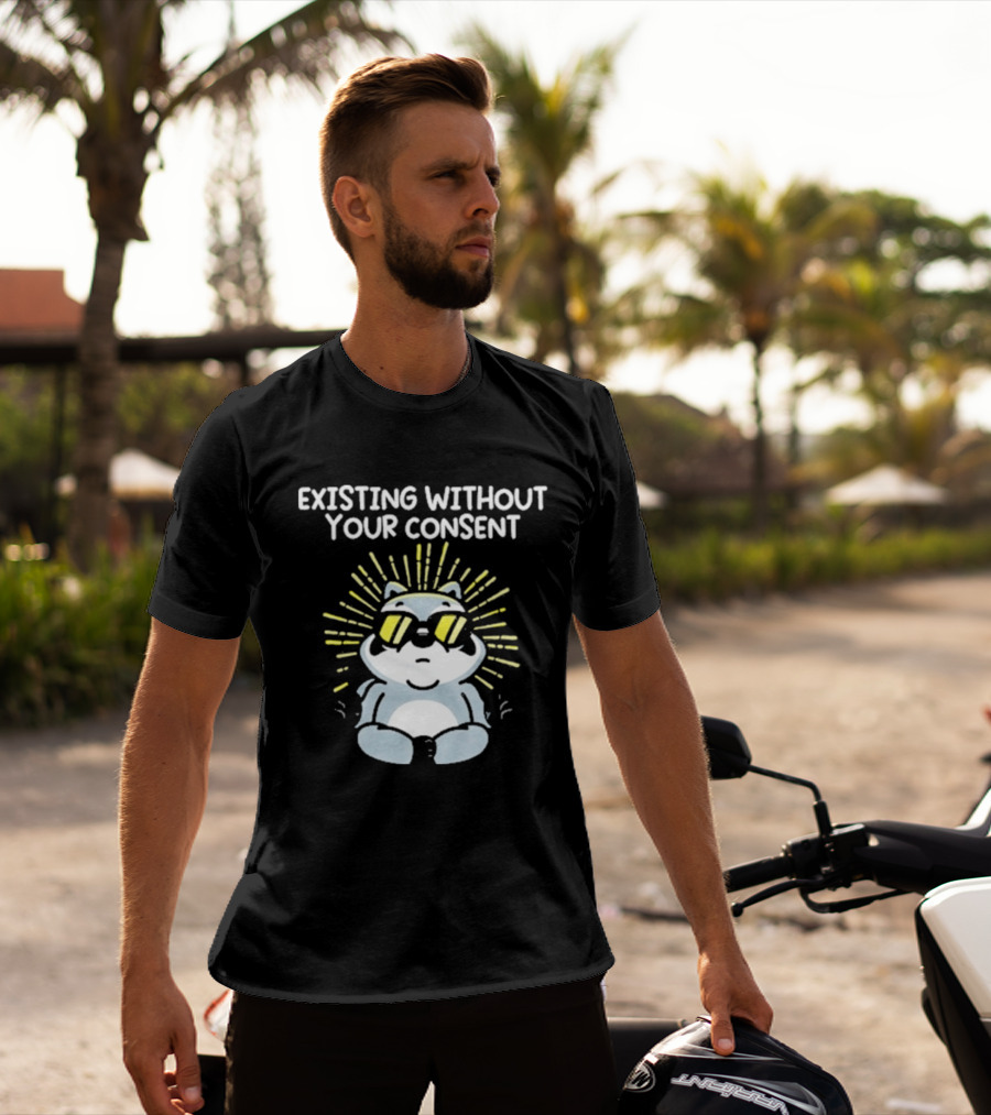 Mandatoryfunday Existing Without Your Consent Sunglasses Sunburst Raccoon T-Shirt