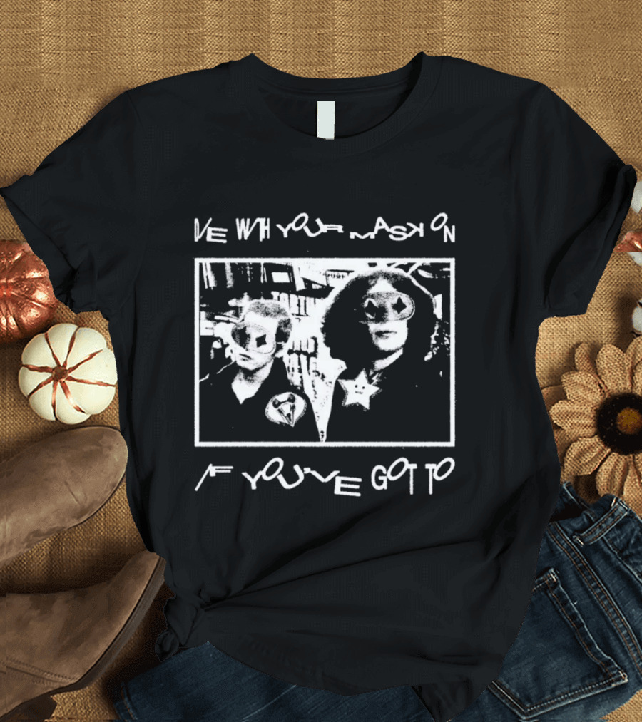 Die With Your Mask On If You've Got To Vintage Look T-Shirt