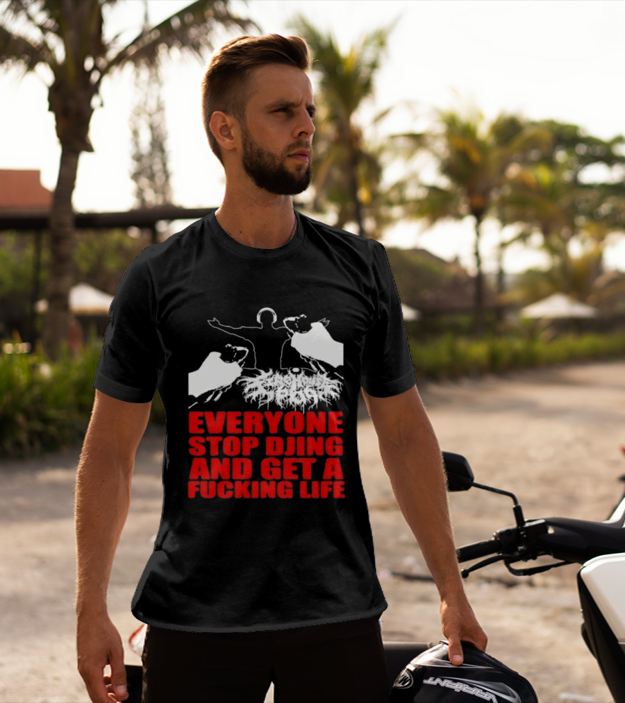 Everyone Stop DJing And Get A Life Funny Music T-Shirt