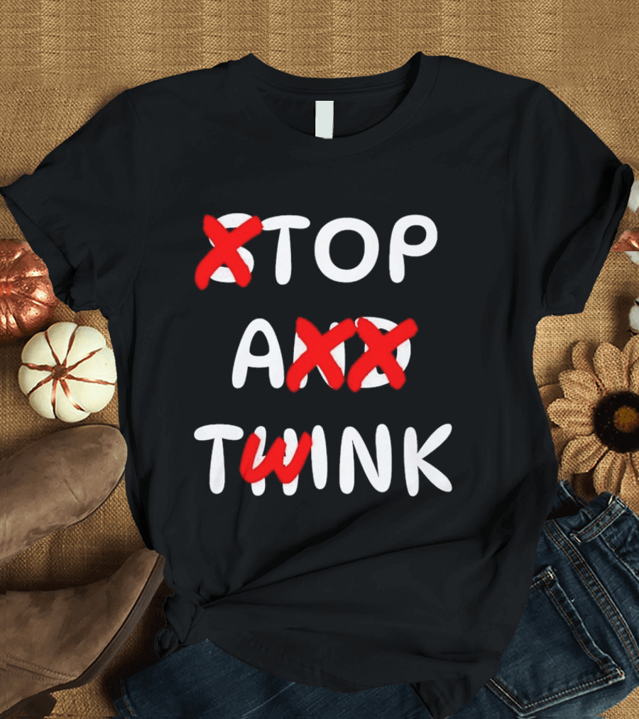 Original Stop And Think Top A Twink T-Shirt