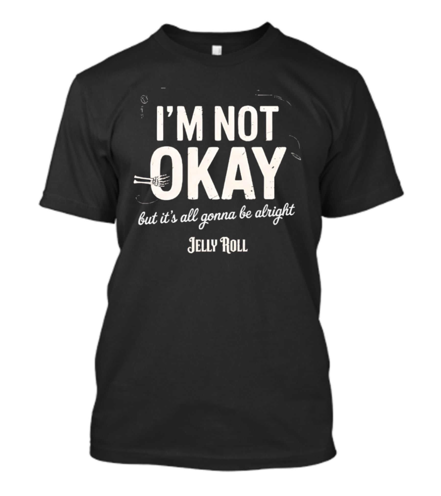 I'm Not Okay But It's All Gonna Be Alright Jelly Roll T-Shirt