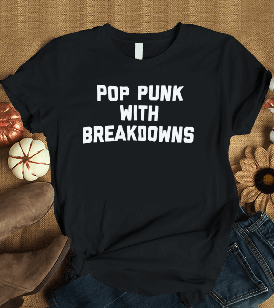 Pop Punk With Breakdowns T-Shirt