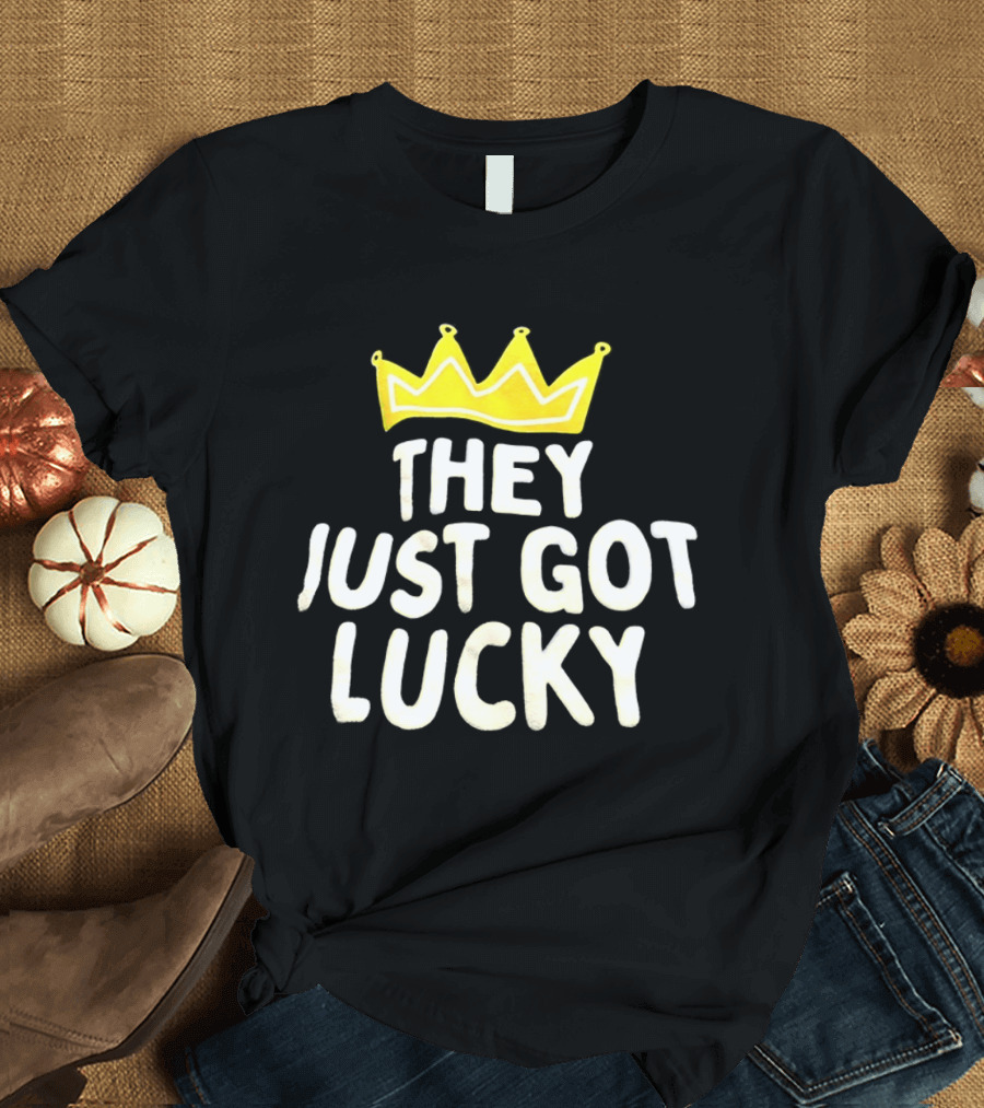 They Just Got Lucky Crown T-Shirt