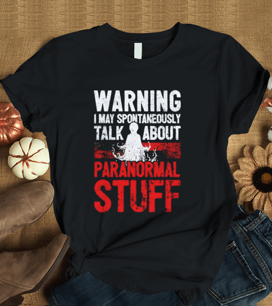 Warning I May Spontaneously Talk About Paranormal Stuff Meditation T-Shirt