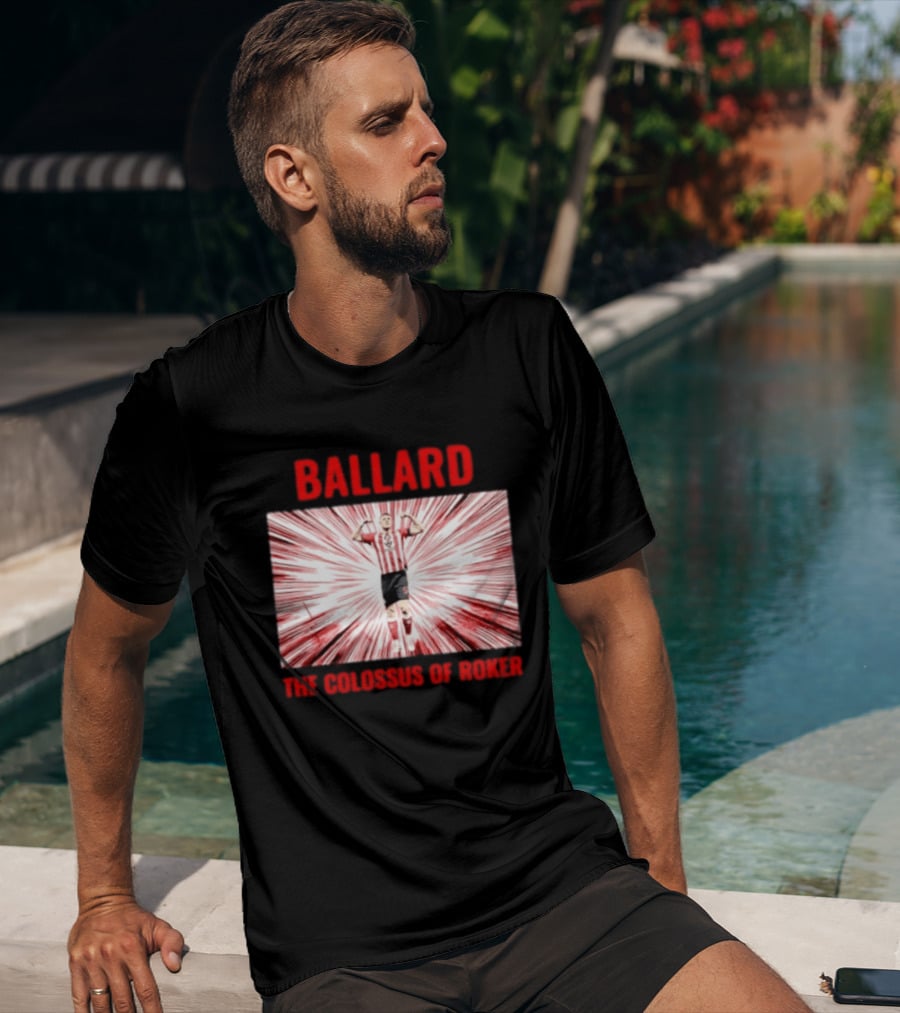 Ballard The Colossus Of Roker Sunderland Football Club T-Shirt