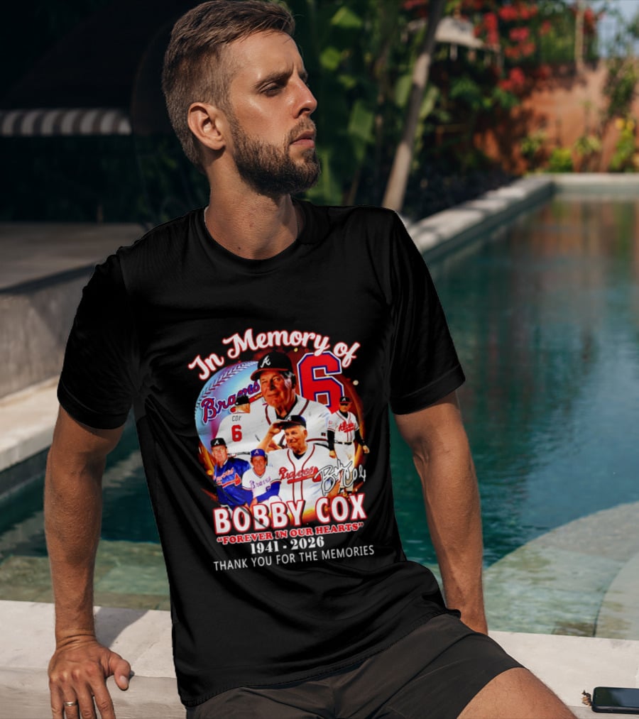 Atlanta Braves In Memory Of Bobby Cox Forever In Our Hearts 1941 2026 Thank You For The Memories T-Shirt