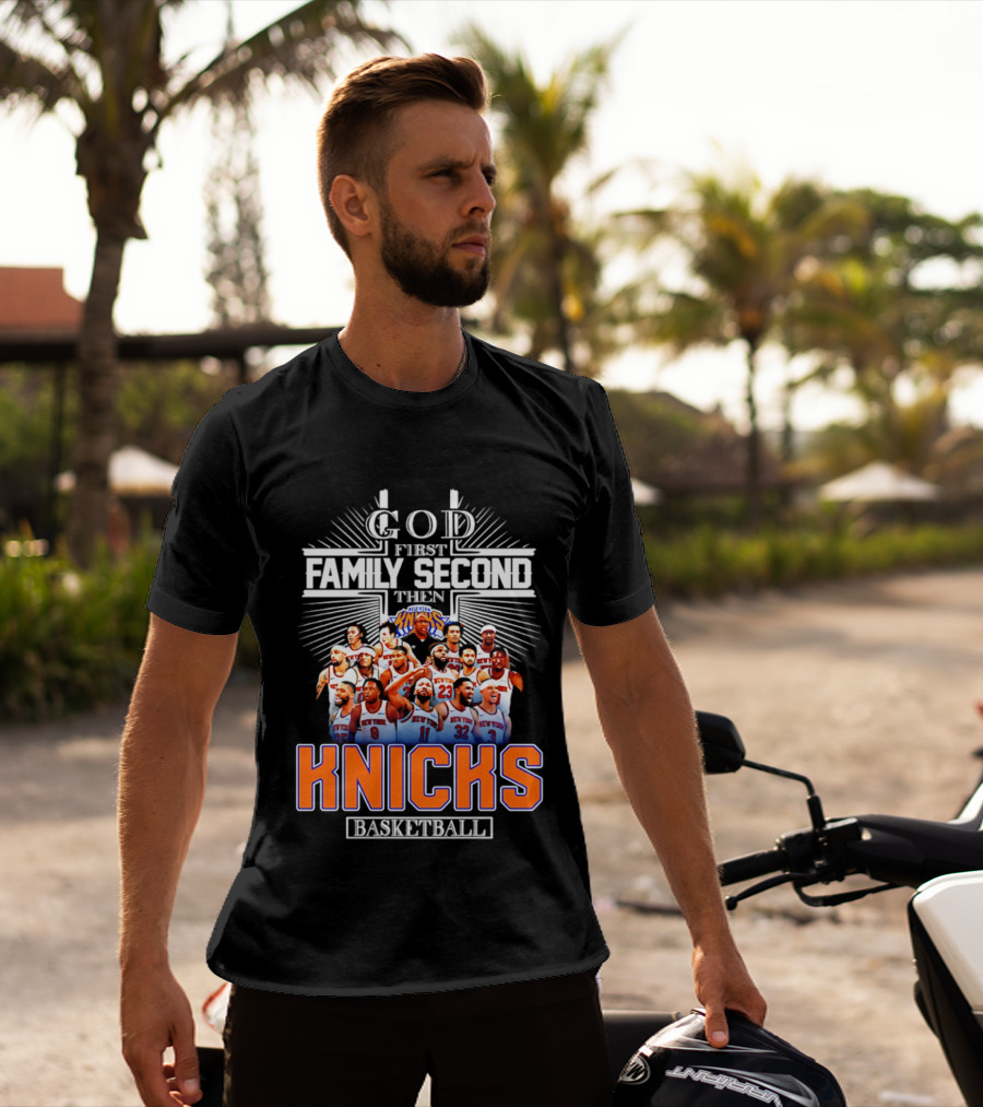 God First Family Second Then New York Knicks Basketball Team 2026 T-Shirt