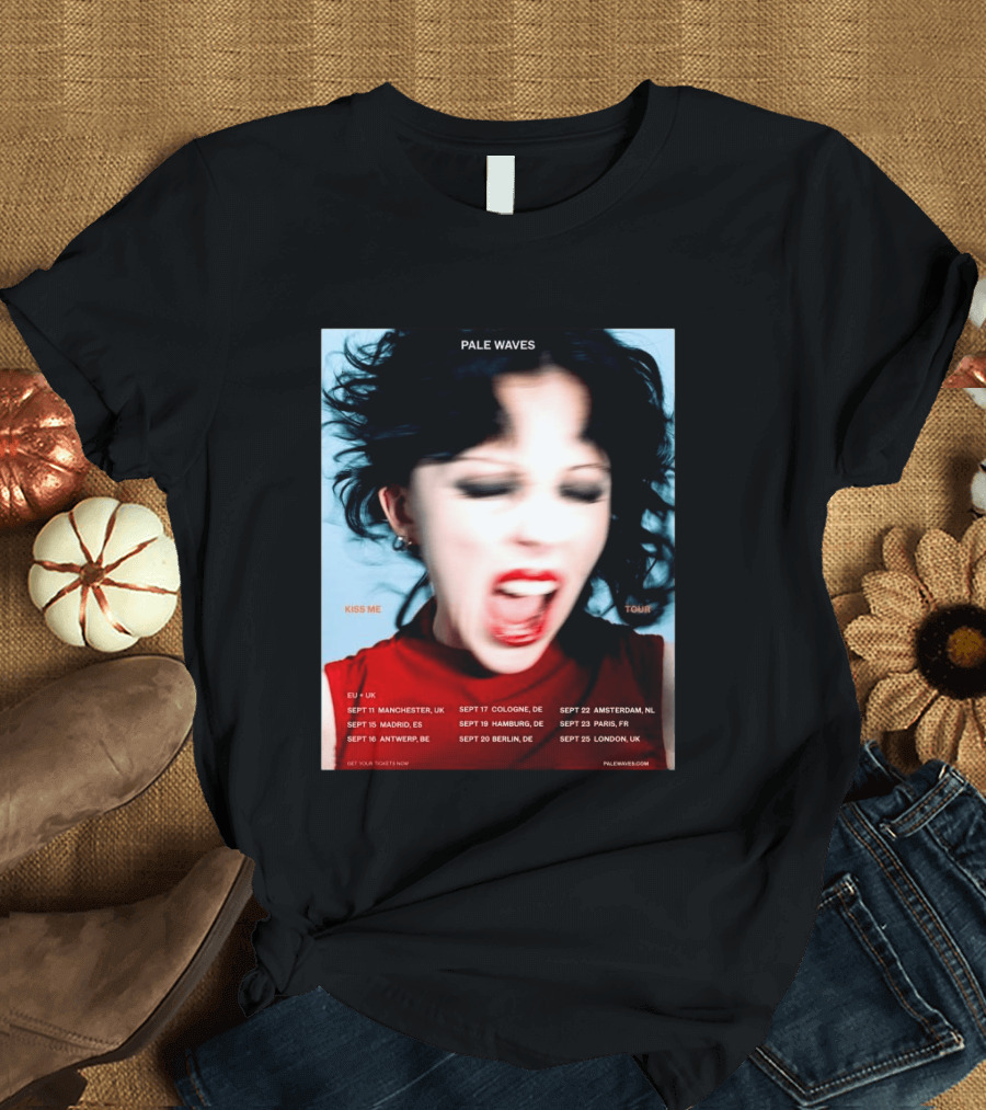 Pale Waves Kiss Me Tour 2026 EU UK Dates September Manchester Madrid Antwerp Cologne Hamburg Berlin Amsterdam Paris London T-Shirt
