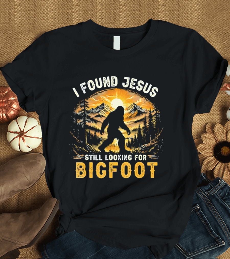 I Found Jesus Still Looking For Bigfoot Forest Sunset T-Shirt