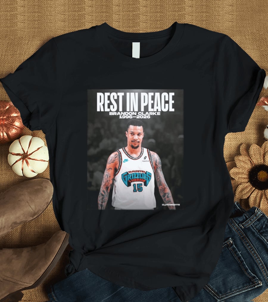 Rest In Peace Vancouver Grizzlies Brandon Clarke 1996 2026 T-Shirt