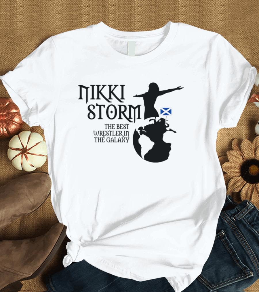 Nikki Storm The Best Wrestler In The Galaxy Scotland Planet Storm T-Shirt