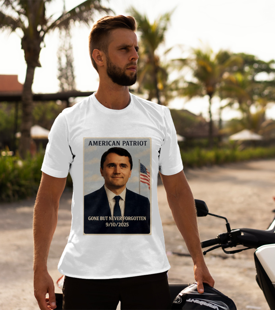 American Patriot Gone But Never Forgotten 9/10/2025 T-Shirt
