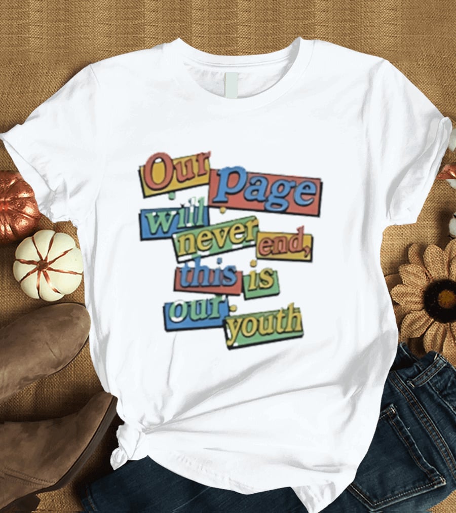 Our Page Will Never End This Is Our Youth Retro Multicolor T-Shirt