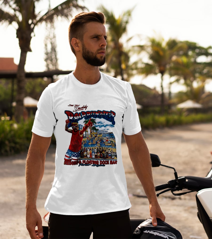 Still Your Daddy Roadrunner Resort Floating Dock Bar Parker Arizona T-Shirt
