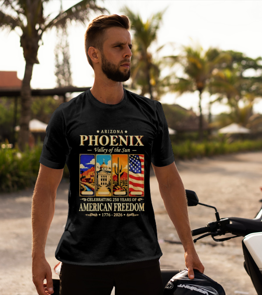 Arizona Phoenix Valley Of The Sun Celebrating 250 Years Of American Freedom 1776 2026 Patriotic Banner T-Shirt