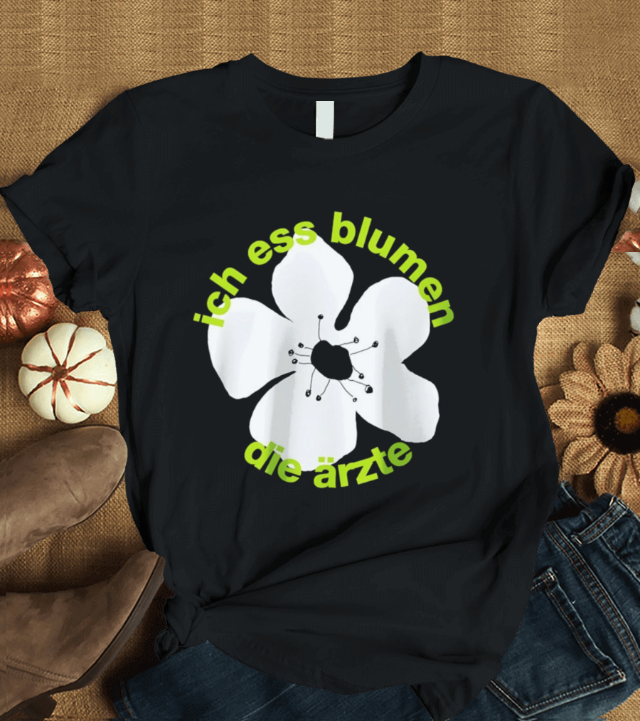 Die Ärzte Ich Ess Blumen Floral Blossom T-Shirt