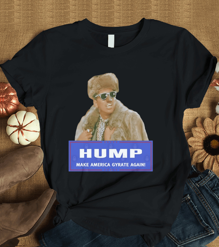 Hump Make America Gyrate Again Fur Coat Sunglasses Fashion T-Shirt