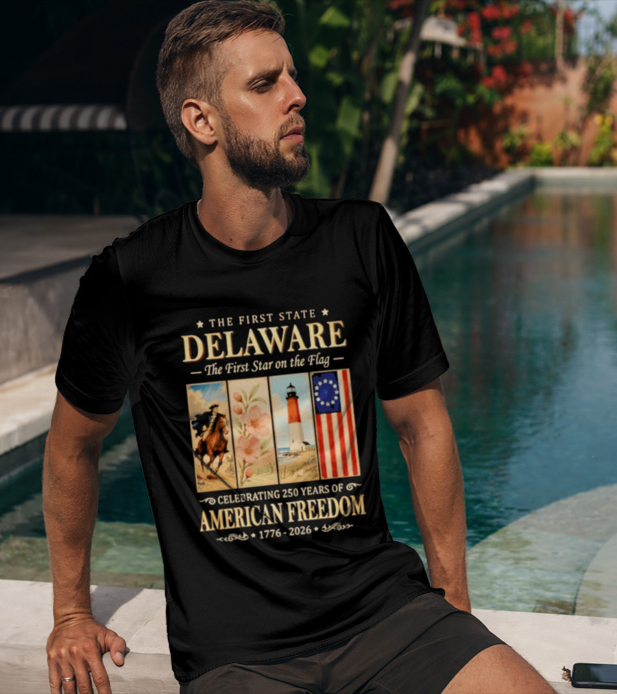 The First State Delaware The First Star On The Flag Celebrating 250 Years Of American Freedom 1776 2026 T-Shirt